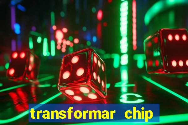 transformar chip tim em esim