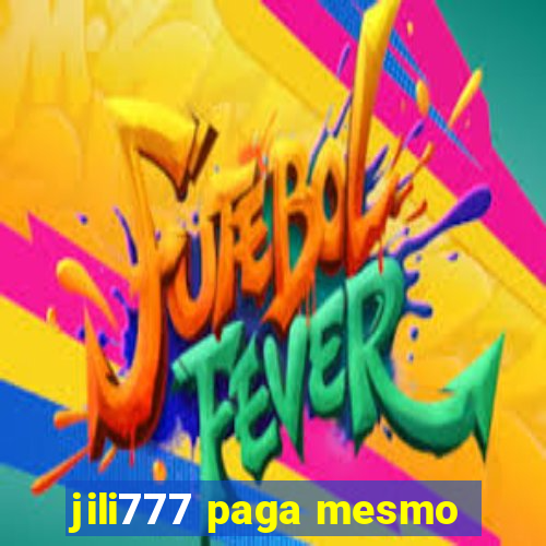 jili777 paga mesmo