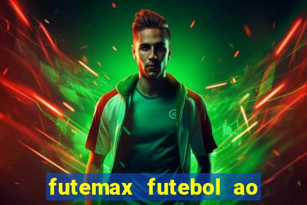 futemax futebol ao vivo atualizado