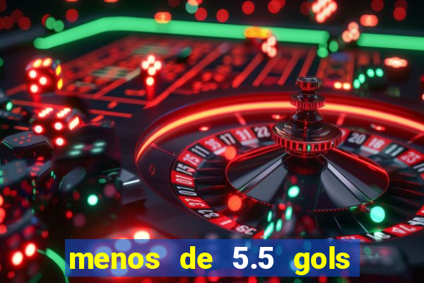 menos de 5.5 gols o que significa