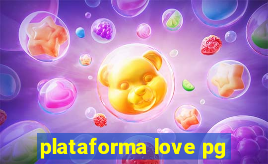 plataforma love pg