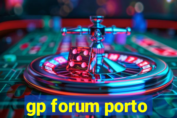 gp forum porto