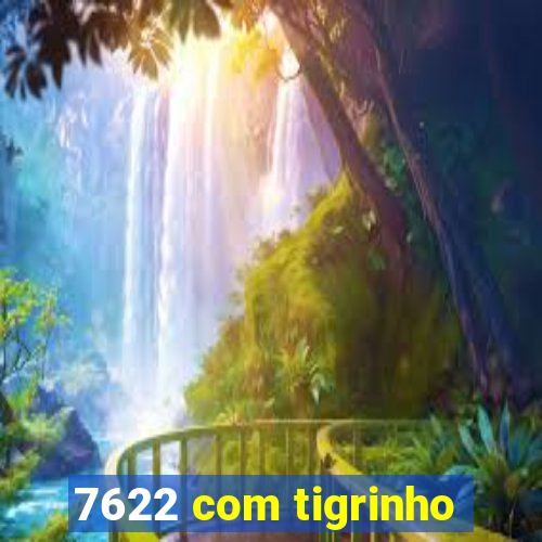 7622 com tigrinho