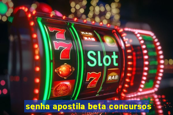 senha apostila beta concursos