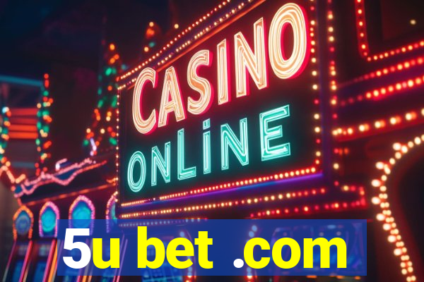 5u bet .com