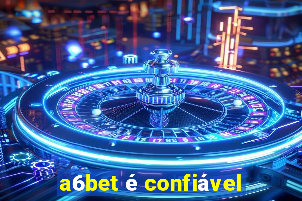 a6bet é confiável