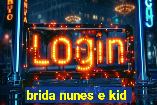 brida nunes e kid