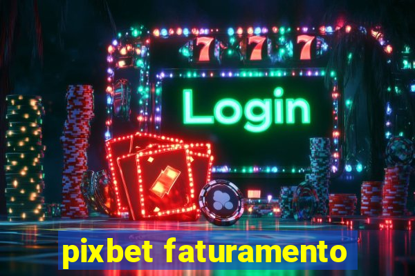 pixbet faturamento