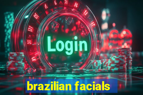 brazilian facials