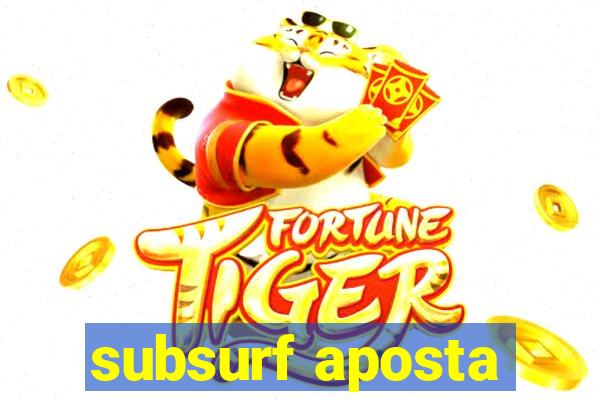 subsurf aposta