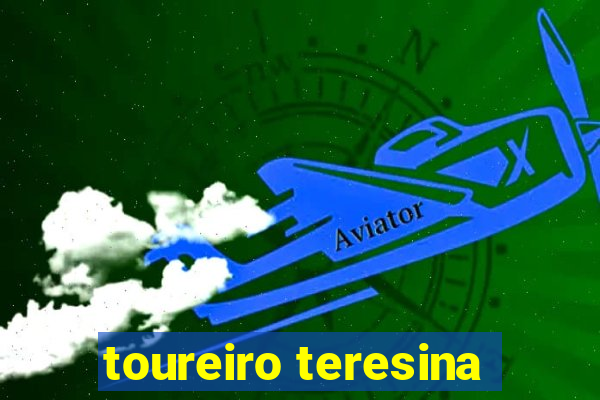 toureiro teresina