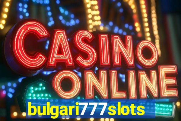 bulgari777slots.com