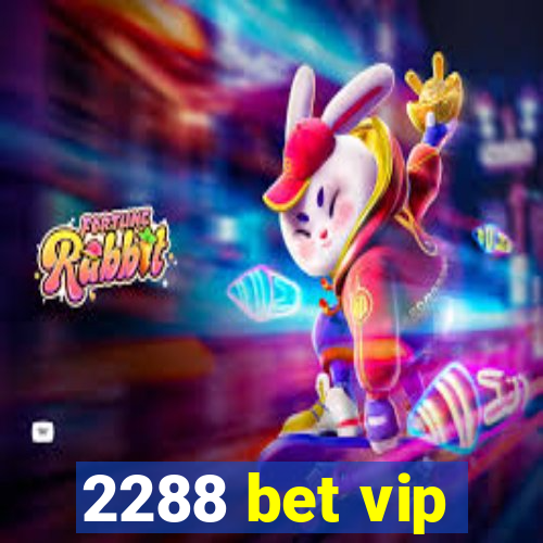 2288 bet vip