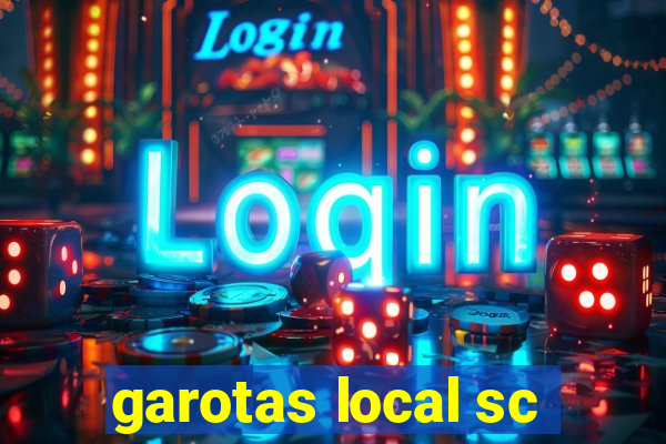 garotas local sc