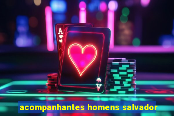 acompanhantes homens salvador