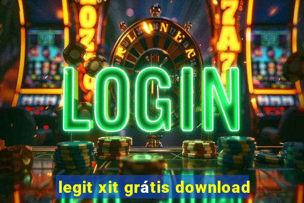 legit xit grátis download