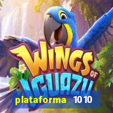 plataforma 1010 jogo do tigre