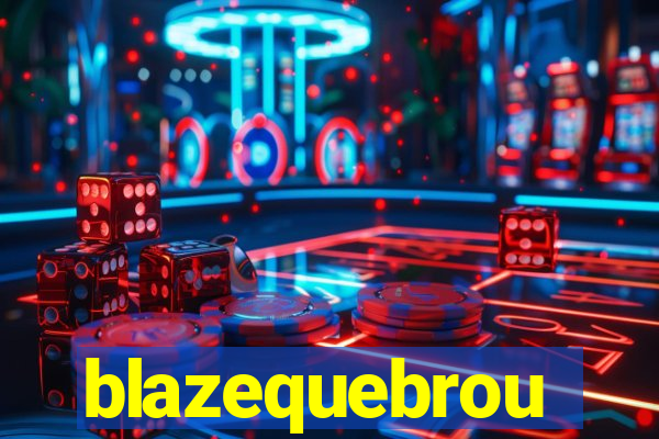 blazequebrou