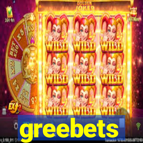 greebets